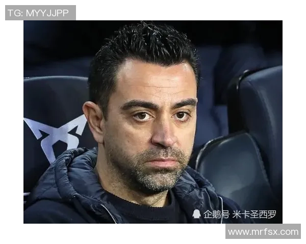 哈维决定赛季结束后辞职巴萨亟需注入新动力与活力 哈维决定赛季结束后辞职巴萨亟需注入新动力与活力